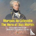 Baby - Marquis de Lafayette The Hero of Two Worlds - Biography 4th Grade | Children's Biography Books