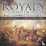Baby - Royals Hold Grudges for 100 Years! The Hundred Years War - History Books for Kids | Chidren's European History