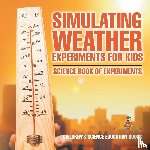 Baby - Simulating Weather Experiments for Kids - Science Book of Experiments | Children's Science Education books