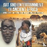 Baby - Art and Entertainment in Ancient Africa - Ancient History Books for Kids Grade 4 | Children's Ancient History
