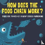 Baby - How Does the Food Chain Work? - Science Book for Kids 9-12 | Children's Science & Nature Books