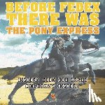Baby - Before FedEx, There Was the Pony Express - History Book 3rd Grade | Children's History