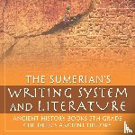 Baby - The Sumerians' Writing System and Literature - Ancient History Books 5th Grade | Children's Ancient History