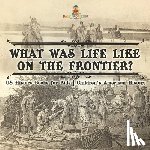 Baby - What Was Life Like on the Frontier? US History Books for Kids | Children's American History