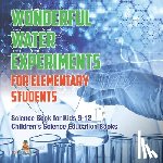 Baby - Wonderful Water Experiments for Elementary Students - Science Book for Kids 9-12 | Children's Science Education Books