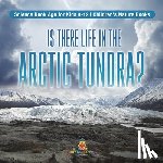 Baby - Is There Life in the Arctic Tundra? Science Book Age for Kids 9-12 | Children's Nature Books
