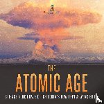 Baby - The Atomic Age - Science Book Grade 6 | Children's How Things Work Books