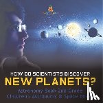 Baby - How Do Scientists Discover New Planets? Astronomy Book 2nd Grade | Children's Astronomy & Space Books
