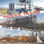 Baby - Trucks, Trains and Big Machines! Transportation Books for Kids | Children's Transportation Books