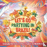 Baby - Let's Go Partying in Brazil! Geography 6th Grade | Children's Explore the World Books