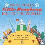Baby - What Makes Little Hong Kong Big to the World? Geography Books for Third Grade | Children's Asia Books