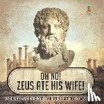 Baby - Oh No! Zeus Ate His Wife! Mythology and Folklore | Children's Greek & Roman Books