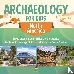 Baby - Archaeology for Kids - North America - Top Archaeological Dig Sites and Discoveries | Guide on Archaeological Artifacts | 5th Grade Social Studies