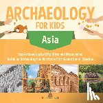 Baby - Archaeology for Kids - Asia - Top Archaeological Dig Sites and Discoveries | Guide on Archaeological Artifacts | 5th Grade Social Studies