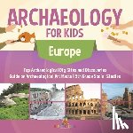 Baby - Archaeology for Kids - Europe - Top Archaeological Dig Sites and Discoveries | Guide on Archaeological Artifacts | 5th Grade Social Studies