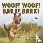 Pets Unchained - Woof! Woof! Bark! Bark! | German Shepherd Dog Book for Kids | Children's Dog Books
