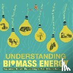 Baby - Understanding Biomass Energy - Importance of Biofuels | Biomass Energy for Kids | Children's Ecology Books