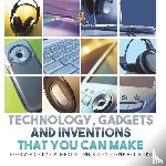Baby - Technology, Gadgets and Inventions That You Can Make - Experiments Book for Teens | Children's Science Experiment Books