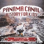 Baby - Panama Canal History for Kids - Architecture, Purpose & Design | Timelines of History for Kids | 6th Grade Social Studies