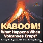 Baby - Kaboom! What Happens When Volcanoes Erupt? Geology for Beginners | Children's Geology Books