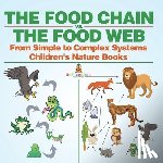 Baby - The Food Chain vs. The Food Web - From Simple to Complex Systems | Children's Nature Books
