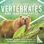 Baby - Classifying Animals into Vertebrates and Invertebrates - Animal Book for 8 Year Olds | Children's Animal Books