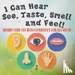 Baby - I Can Hear, See, Taste, Smell and Feel! Senses Book for Kids | Children's Biology Books