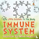 Baby - The Little Soldiers in the Body - Immune System - Biology Book for Kids | Children's Biology Books