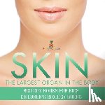 Baby Professor - Skin: The Largest Organ In The Body - Biology Books for Kids Children's Biology Books