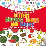 Speedy Kids - Activity Book for Kids 4-5. Letters, Numbers, Fruits and Shapes. Building the Foundation of Early Learning One Concept at a Time. Includes Coloring and Connect the Dots Exercises
