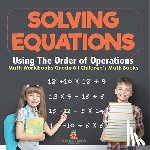 Baby - Solving Equations Using The Order of Operations - Math Workbooks Grade 6 | Children's Math Books