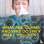 Baby - What Are Germs and Why Do They Make You Sick? | A Children's Disease Book (Learning About Diseases)