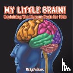 Baby - My Little Brain! - Explaining The Human Brain for Kids