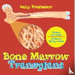 Baby - The Bone Marrow Transplant - Biology 4th Grade | Children's Biology Books