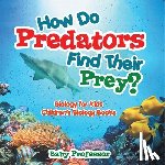 Baby - How Do Predators Find Their Prey? Biology for Kids | Children's Biology Books
