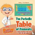 Baby - The Periodic Table of Elements - Alkali Metals, Alkaline Earth Metals and Transition Metals | Children's Chemistry Book