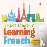 Baby - A Kid's Guide to Learning French | A Children's Learn French Books