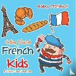 Baby - Getting Started in French for Kids | A Children's Learn French Books