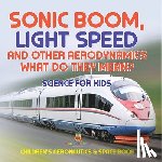 Baby - Sonic Boom, Light Speed and other Aerodynamics - What Do they Mean? Science for Kids - Children's Aeronautics & Space Book