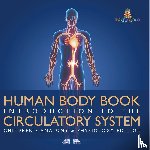 Baby - Human Body Book | Introduction to the Circulatory System | Children's Anatomy & Physiology Edition