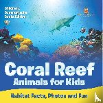 Baby - Coral Reef Animals for Kids Habitat Facts, Photos and Fun | Children's Oceanography Books Edition