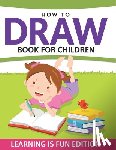 Speedy Publishing Llc - How To Draw Book For Children