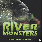 Speedy Publishing Llc - River Monsters