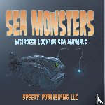 Speedy Publishing Llc - Sea Monsters (Weirdest Looking Sea Animals)