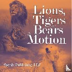 Speedy Publishing Llc - Lions, Tigers And Bears In Motion