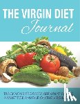 Speedy Publishing LLC - The Virgin Diet Journal: Track Your Progress See What Works: A Must for Anyone on the Virgin Diet