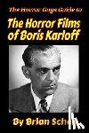 Schell, Brian - The Horror Guys Guide to the Horror Films of Boris Karloff