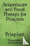 Subramanian, Easwarabala - Acupressure and Food Therapy for Priapism: Priapism