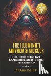 White, Frank - The Illuminati Mayhem & Murder: (2 Books in 1) The Secret Societies, Bloodlines, Symbols, Conspiracies and Assassinations in the Quest for a New World