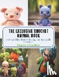 Ethelbert, Kingsley D. - The Exclusive Crochet Animal Book: 50 Unparalleled Patterns for Easy and Irresistible Creations